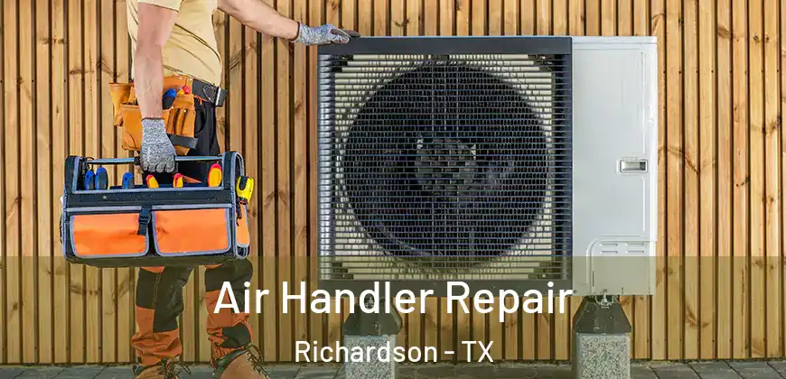 Air Handler Repair Richardson - TX