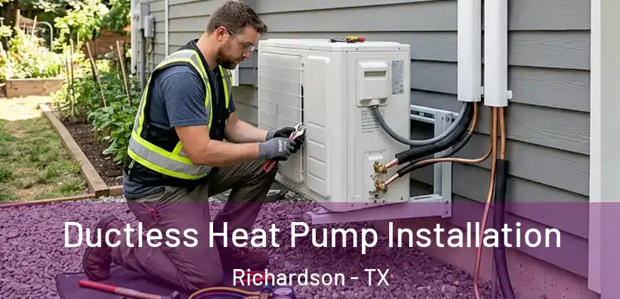 Ductless Heat Pump Installation Richardson - TX