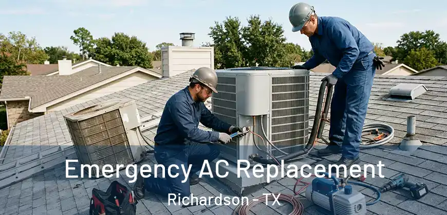 Emergency AC Replacement Richardson - TX