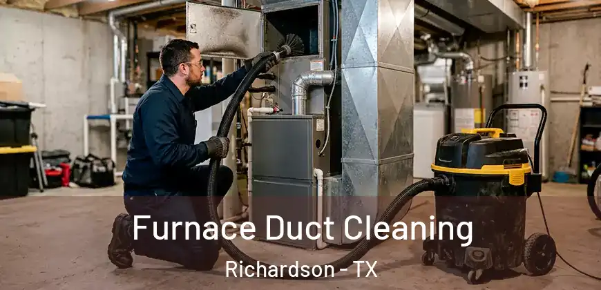  Furnace Duct Cleaning Richardson - TX