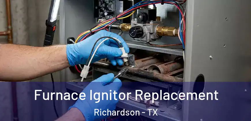 Furnace Ignitor Replacement Richardson - TX