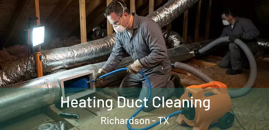 Heating Duct Cleaning Richardson - TX