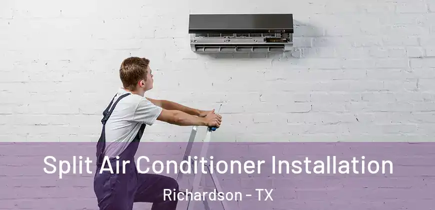  Split Air Conditioner Installation Richardson - TX